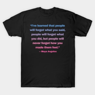 Quotes By Famous People - Maya Angelou T-Shirt